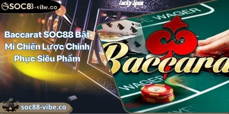 Baccarat SOC88 Bật Mí Chiến Lược Chinh Phục Siêu Phẩm 7 Baccarat SOC88 Bật Mí Chiến Lược Chinh Phục Siêu Phẩm