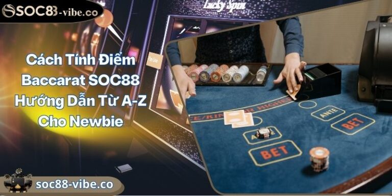 Cách Tính Điểm Baccarat SOC88 Hướng Dẫn Từ A-Z Cho Newbie 9 Cách Tính Điểm Baccarat SOC88 Hướng Dẫn Từ A-Z Cho Newbie