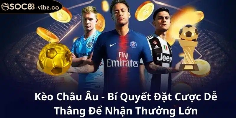 Kèo châu âu SOC88 khái niệm cơ bản cho người mới