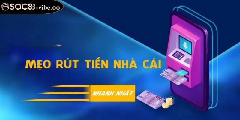 Nạp Và Rút Tiền SOC88 Chi Tiết Theo Điều Kiện Và Hướng Dẫn 3 Mẹo hữu ích khi nạp và rút tiền SOC88 bạn nên áp dụng
