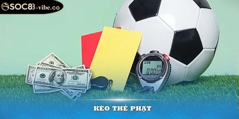 Nắm vững các kiểu kèo cược thẻ phạt chấp khác biệt