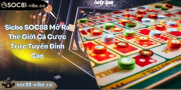 Sicbo SOC88 Mở Ra Thế Giới Cá Cược Trực Tuyến Đỉnh Cao 8 Sicbo SOC88 Mở Ra Thế Giới Cá Cược Trực Tuyến Đỉnh Cao