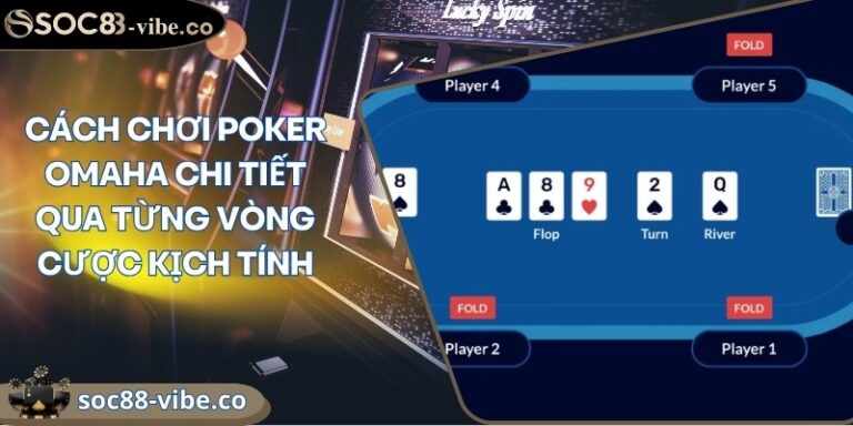 Cách chơi Poker Omaha chi tiết qua từng vòng cược kịch tính 4 cach choi poker omaha