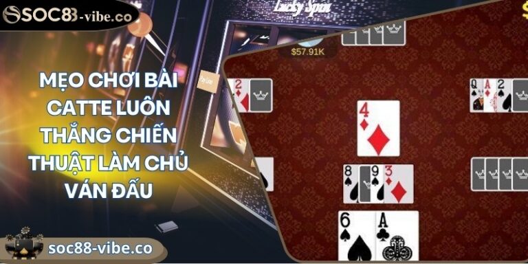 Mẹo chơi bài Catte luôn thắng chiến thuật làm chủ ván đấu 3 meo choi bai catte luon thang
