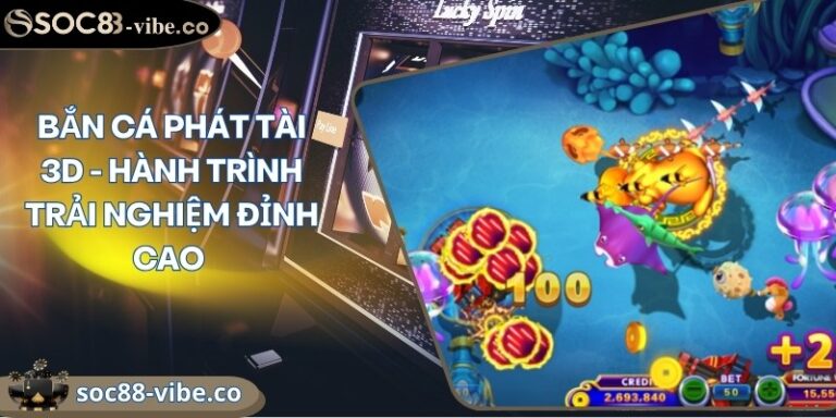 ban ca phat tai 3d